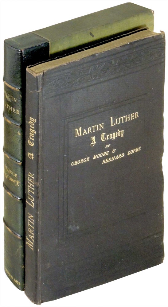 Item #28496 Martin Luther. A Tragedy in Five Acts. George Moore, Bernard Lopez.