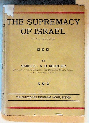 Item #2850 The Supremacy of Israel. The Bohlen Lectures of 1943. Samuel Mercer