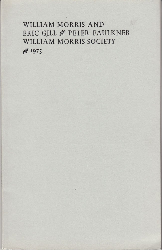 Item #28500 William Morris and Eric Gill. William Morris Society. 1975. Peter Faulkner.