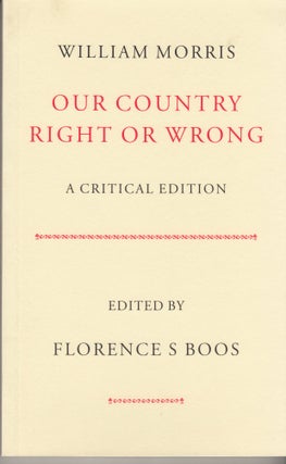 Item #28503 Our Country Right or Wrong. A Critical Edition. William Morris, Florence S. Boos