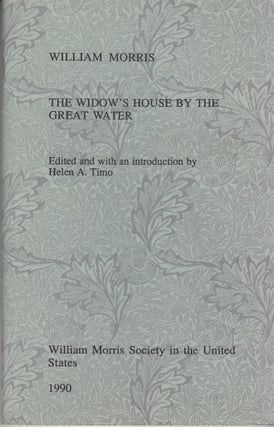 Item #28508 The Widow's House by the Great Water. edited, an introduction, William Morris, Helen...