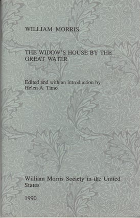 Item #28508 The Widow's House by the Great Water. edited, an introduction, William Morris, Helen...