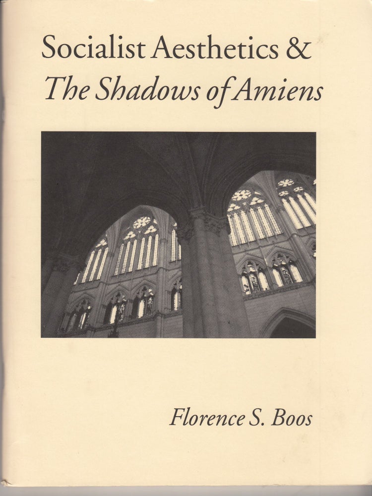 Item #28511 Socialist Aesthetics & The Shadows of Amiens. Florence S. Boos.