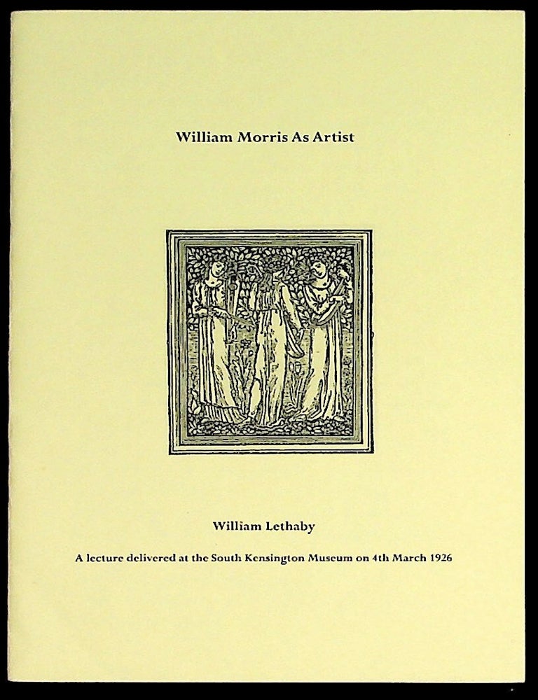 Item #28527 William Morris as Artist. William Lethaby.