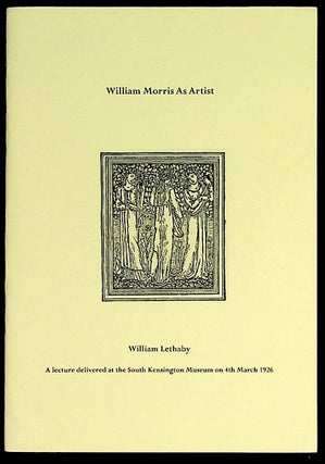 Item #28527 William Morris as Artist. William Lethaby