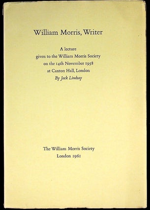 Item #28534 William Morris, Writer. A lecture given to the William Morris Society on the 14th...