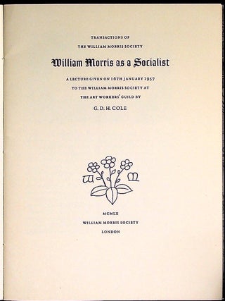 Transactions of the William Morris Society. William Morris as a Socialist. A lecture given on 16th January 1957 to the William Morris Society at the Art Workers' Guild