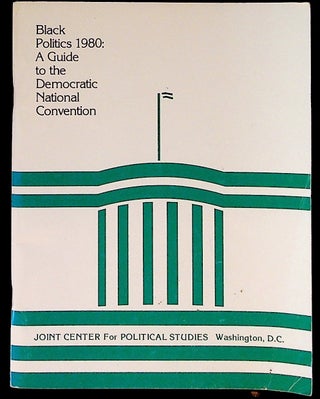 Item #28592 Black Politics 1980: A Guide to the Democratic National Convention. New York City,...