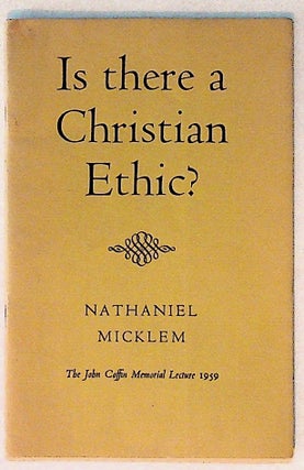 Item #28647 John Coffin Memorial Lecture. 1959. Is There a Christian Ethic? Nathaniel Micklem
