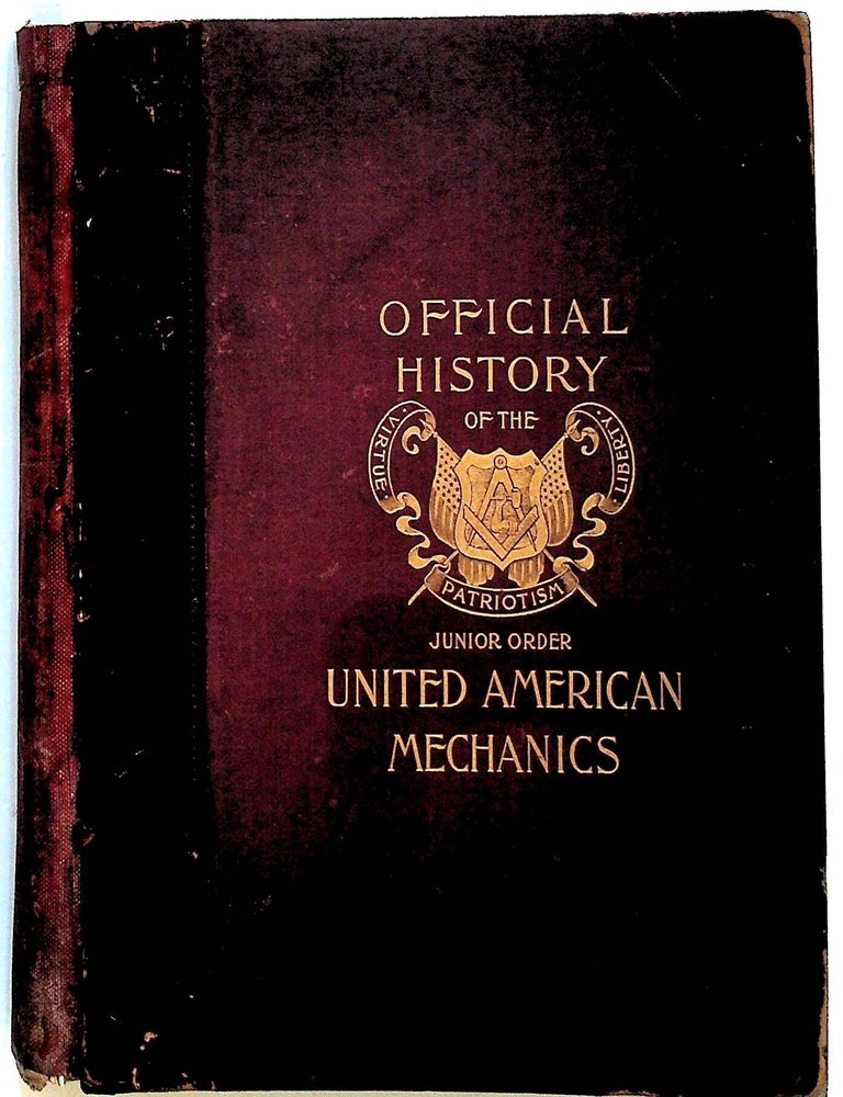 Item #2865 Official History of the Junior Order United American Mechanics and American Landmarks: Or Our Country's Patriotic Shrines. Edw. S. Deemer.