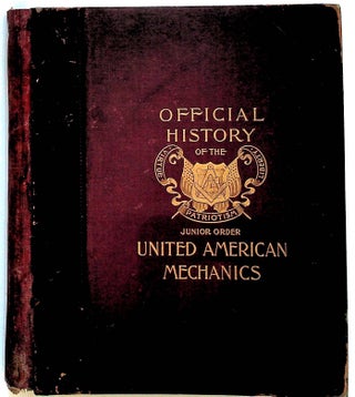 Item #2865 Official History of the Junior Order United American Mechanics and American Landmarks:...