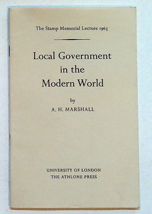 Item #28654 Stamp Memorial Lecture 1965. Local Government in the Modern World. A. H. Marshall