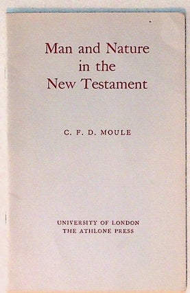 Item #28655 Ethel M. Wood Lecture. 1964. Man and Nature in the New Testament. Some Reflections on...