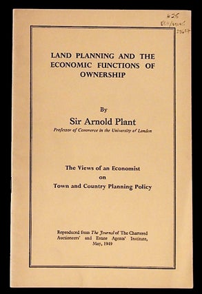 Item #28657 Land Planning and the Economic Functions of Ownership. The Views of an Economist on...