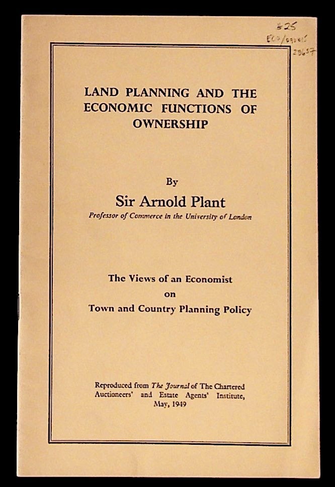 Item #28657 Land Planning and the Economic Functions of Ownership. The Views of an Economist on Town and Country Planning Policy. Sir Arnold Plant.