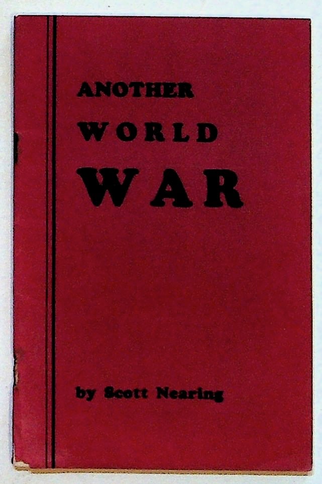 Item #28686 Another World War. Scott Nearing.