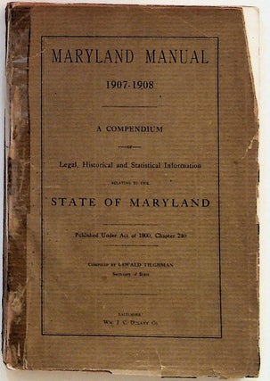 Item #28953 Maryland Manual 1907-1908. A Compendium of Legal, Historical and Statistical...