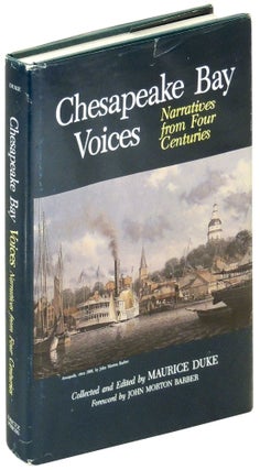 Item #29056 Chesapeake Bay Voices. Narratives from Four Centuries. Maurice Duke, John Morton...