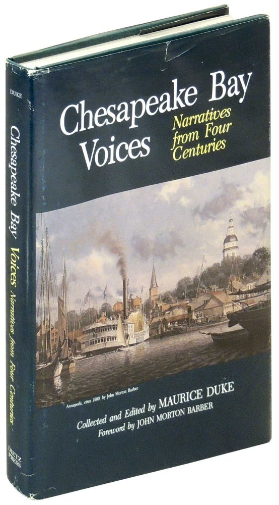 Item #29056 Chesapeake Bay Voices. Narratives from Four Centuries. Maurice Duke, John Morton Barber, collected and, foreword.