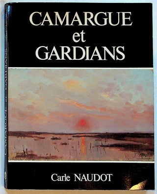Item #29137 Camargue et Gardians. Carle Naudot