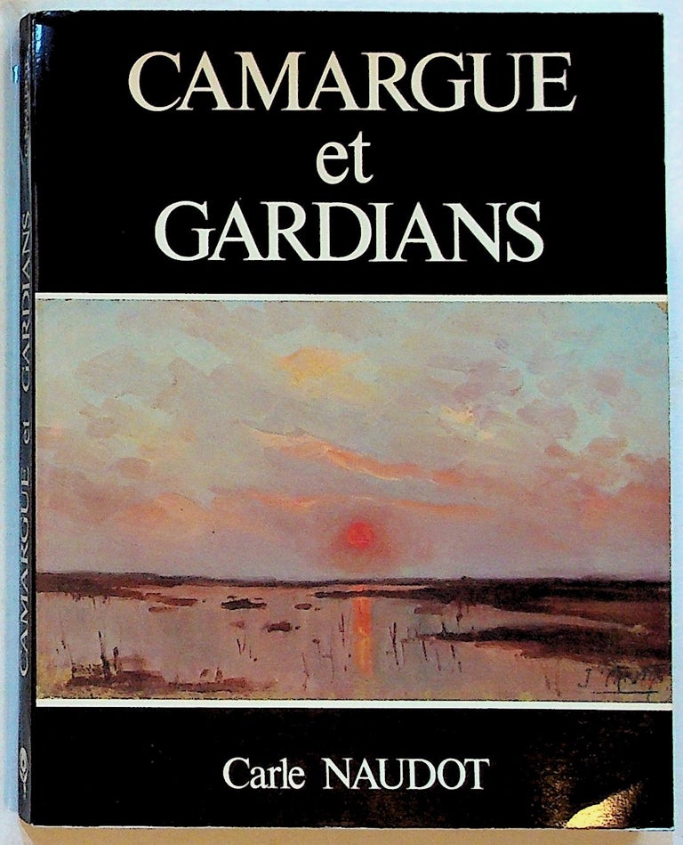 Item #29137 Camargue et Gardians. Carle Naudot.