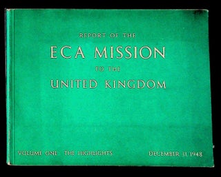 Item #29141 Report to the ECA Mission to the United Kingdom. Volume One: The Highlights. Economic...