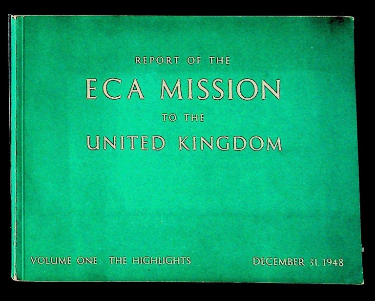 Item #29141 Report to the ECA Mission to the United Kingdom. Volume One: The Highlights. Economic Cooperation Administration.