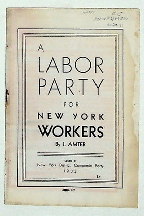 Item #29171 A Labor Party for New York Workers. I. Amter