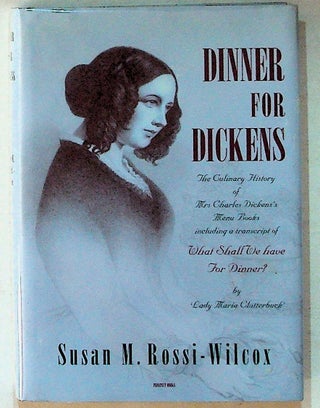 Item #29295 Dinner for Dickens: The Culinary History of Mrs. Charles Dickens's Menu Book. Susan...