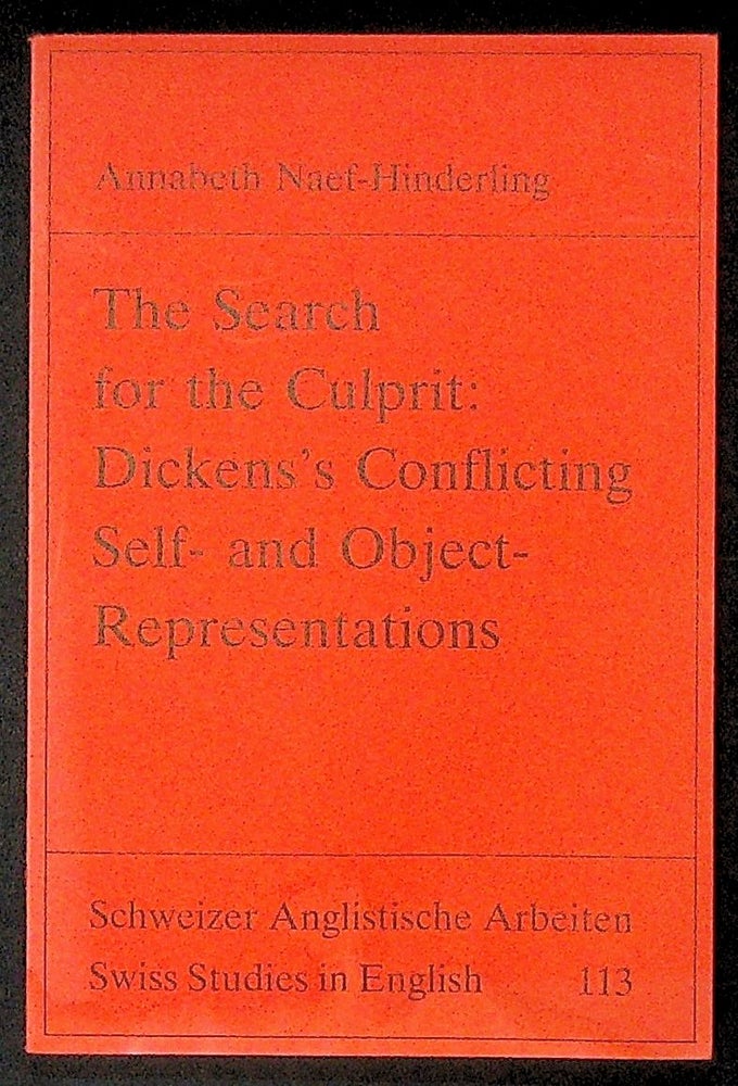 Item #29484 The Search for the Culprit: Dicken's Conflicting Self- and Object- Representations. Annabeth Naef-Hinderling.