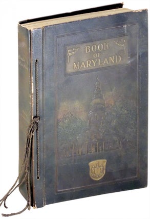 Item #29528 The Book of Maryland: Men and Institutions. A Work for Press Reference. Felix Agnus,...