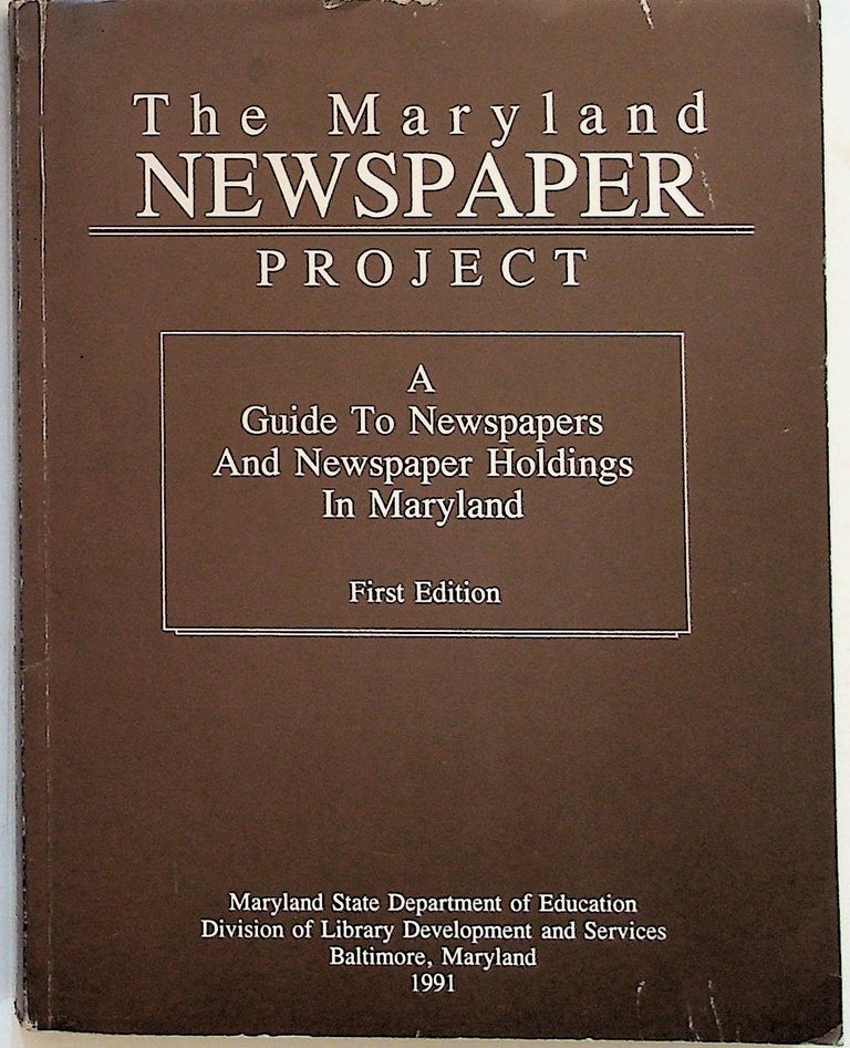 Item #29581 The Maryland Newspaper Project: A Guide to Newspapers and Newspaper Holdings in Maryland. Maryland State Department of Education.