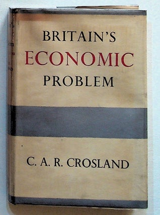 Item #29587 Britain's Economic Problem. C. A. R. Crosland