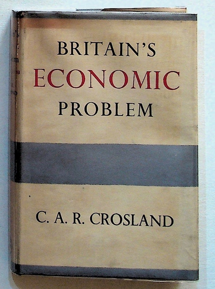 Item #29587 Britain's Economic Problem. C. A. R. Crosland.