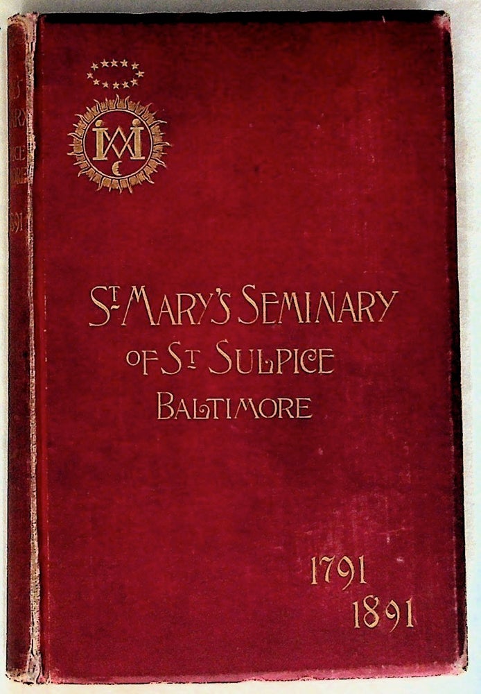 Item #29619 Memorial Volume of the Centenary of St. Mary's Seminary of St. Sulpice, Baltimore, MD. 1791 - 1891. Unknown.