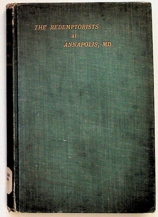 Item #29628 History of the Redemptorists at Annapolis, MD from 1853 to 1903 with a short...