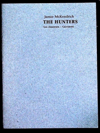 Item #29725 The Hunters. Les Chasseurs. Cacciatori. Incline Press, Jamie McKendrick, Gilles...