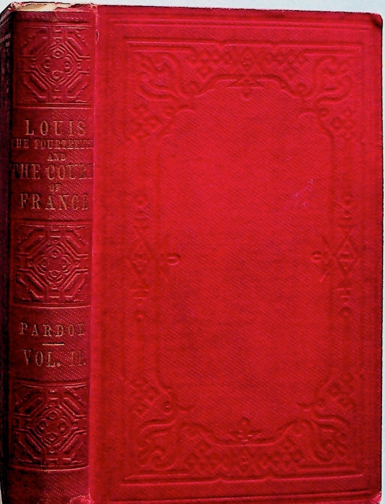 Item #29769 Louis the Fourteenth, and the Court of France in the Seventeenth Century. Volume II Only. Miss Pardoe, Julia Pardoe.