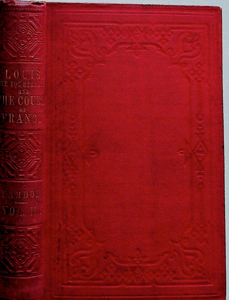 Item #29773 Louis the Fourteenth, and the Court of France in the Seventeenth Century. Volume III Only. Miss Pardoe, Julia Pardoe.