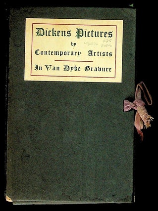 Item #29776 Dickens Pictures by Contemporary Artists in Van Dyke Gravure. Charles Dickens