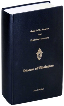 Item #29782 Guide to the Archives and Preliminary Inventory: Diocese of Wilmington. John J. Prentzel