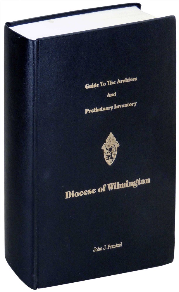 Item #29782 Guide to the Archives and Preliminary Inventory: Diocese of Wilmington. John J. Prentzel.