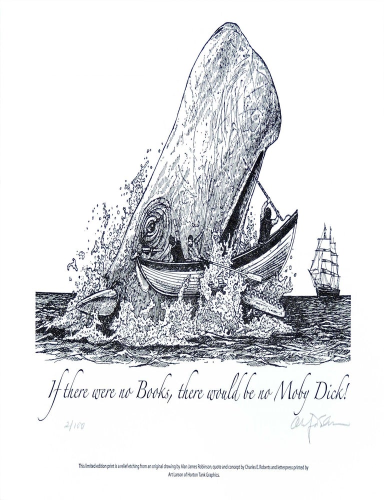 If there were no books  there would be no Moby Dick! PRINT
