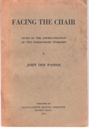 Item #29839 Facing the Chair: Story of the Americanization of Two Foreignborn Workmen. John Dos...