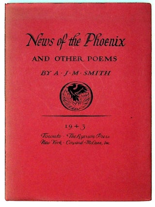 Item #29916 News of the phoenix and other poems. A. J. M. Smith