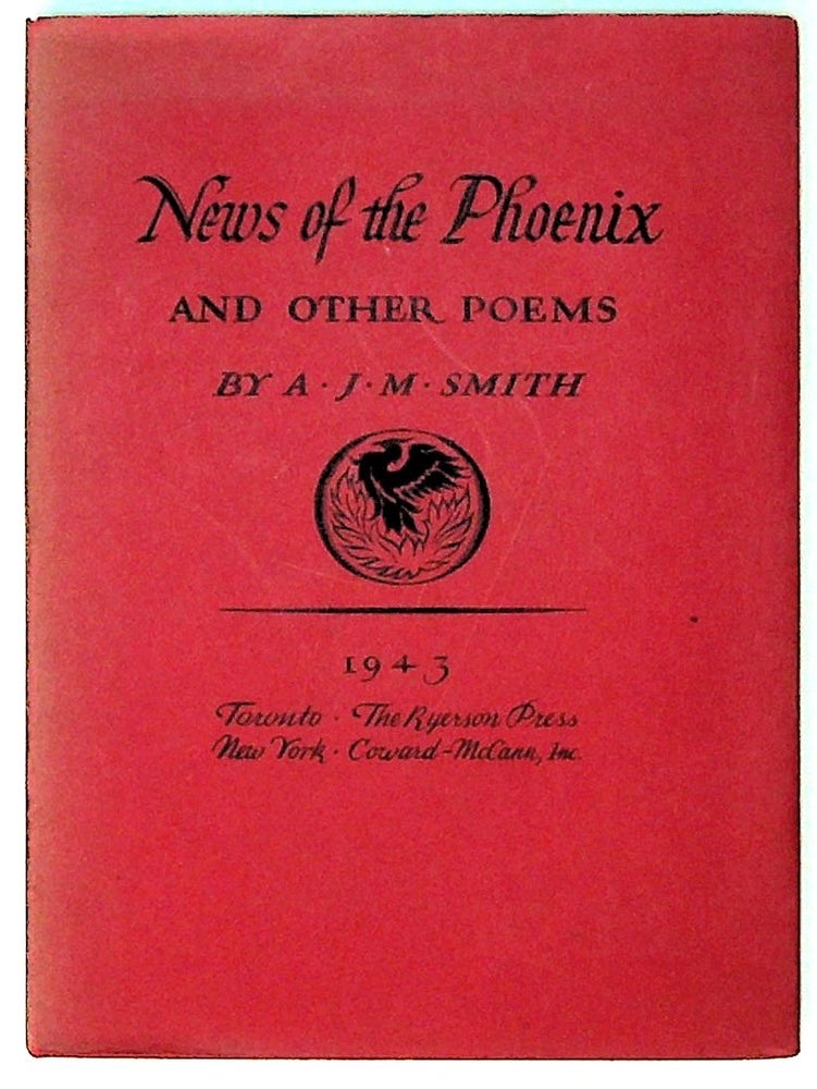 Item #29916 News of the phoenix and other poems. A. J. M. Smith.