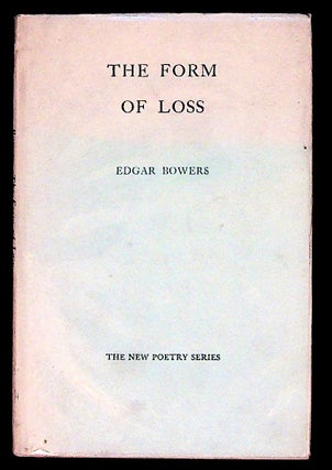 Item #29920 The Form of Loss. Edgar Bowers