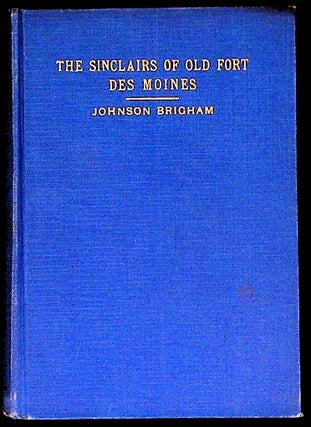 Item #30199 The Sinclairs of Old Fort Des Moines, a historical romance. Johnson Brigham