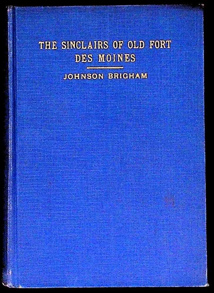 Item #30199 The Sinclairs of Old Fort Des Moines, a historical romance. Johnson Brigham.