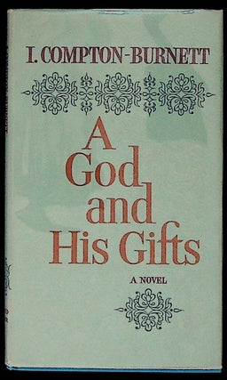 Item #30206 A god and his gifts. Ivy Compton-Burnet